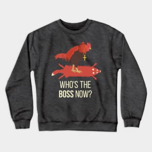 Who's The Boss Now? Crewneck Sweatshirt